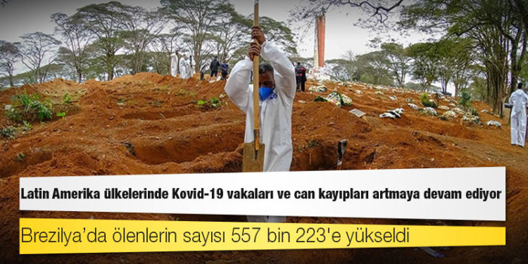 Latin Amerika ülkelerinde Kovid-19 vakaları ve can kayıpları artmaya devam ediyor