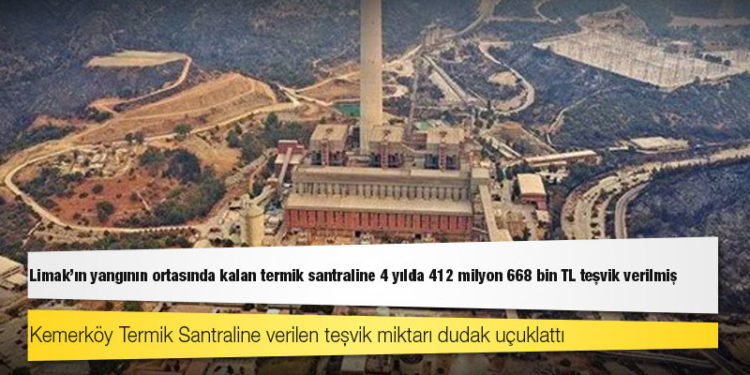 Limak’ın yangının ortasında kalan termik santraline 4 yılda 412 milyon 668 bin TL teşvik verilmiş