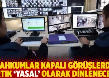 Mahkumlar kapalı g&ouml;r&uuml;şlerde artık 'yasal' olarak dinlenecek!