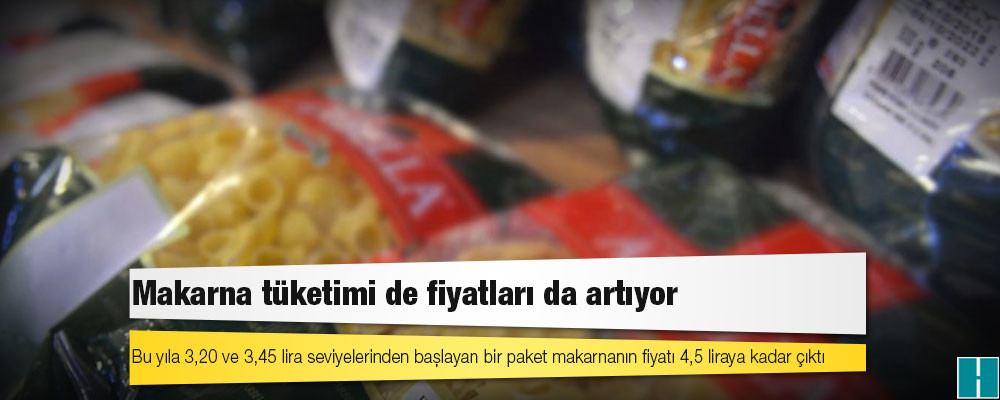 Makarna tüketimi de fiyatları da artıyor