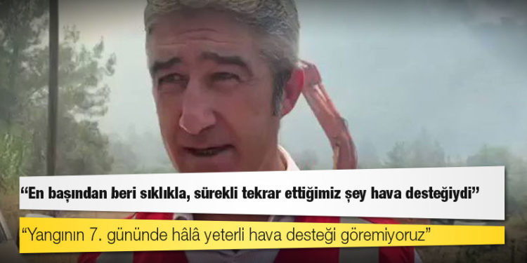 Marmaris Belediye Başkanı: Yangının 7. gününde hâlâ yeterli hava desteği göremiyoruz