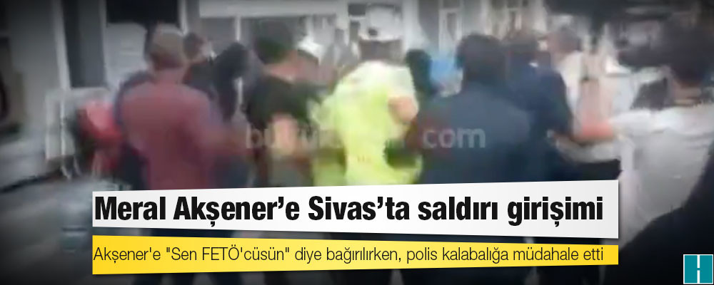 Meral Akşener'e Sivas'ta saldırı girişimi