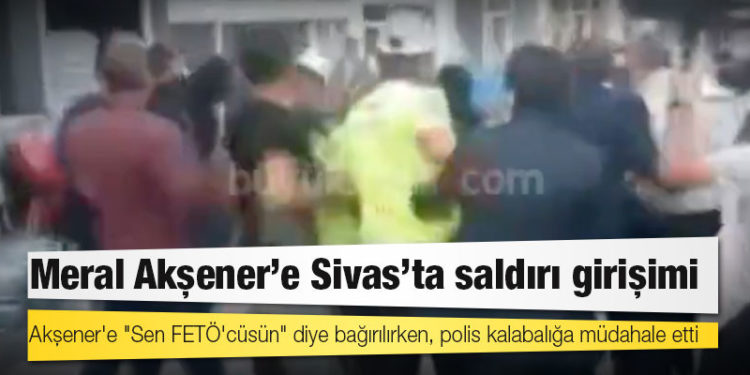 Meral Akşener'e Sivas'ta saldırı girişimi