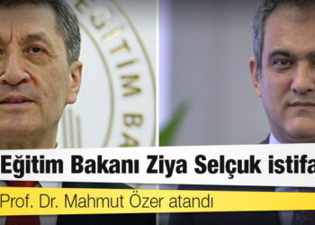 Milli Eğitim Bakanı Ziya Selçuk istifa etti; yerine Prof. Dr. Mahmut Özer atandı!