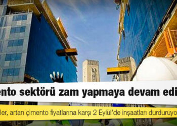 Müteahhitler, artan çimento fiyatlarına karşı 2 Eylül'de inşaatları durduruyor