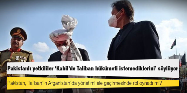 Pakistan, Taliban'ın Afganistan'da yönetimi ele geçirmesinde rol oynadı mı?