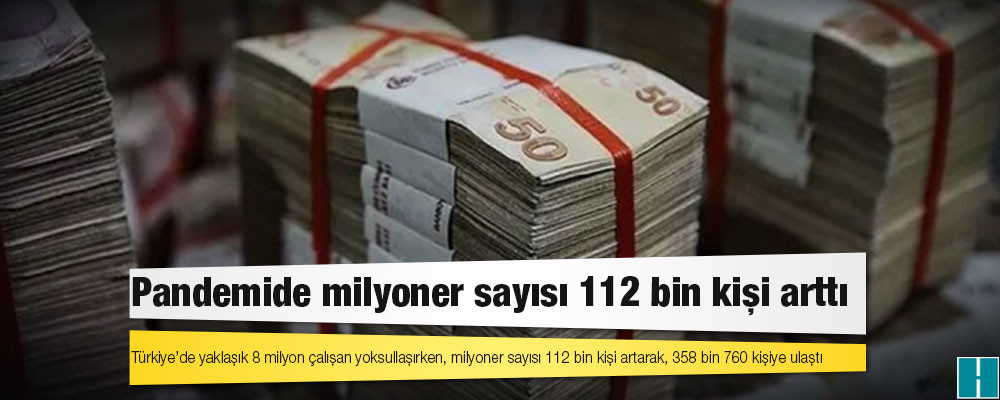 Pandemide milyoner sayısı 112 bin kişi arttı