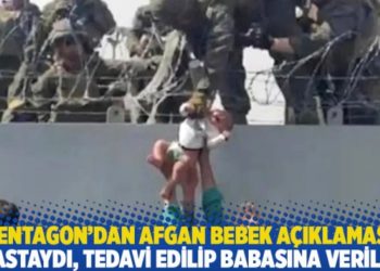 Pentagon'dan Afgan bebek a&ccedil;ıklaması: Hastaydı, tedavi edilip babasına verildi