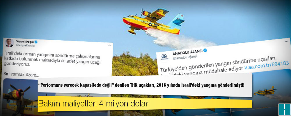 "Performans verecek kapasitede değil" denilen THK uçakları, 2016 yılında İsrail'deki yangına gönderilmişti!