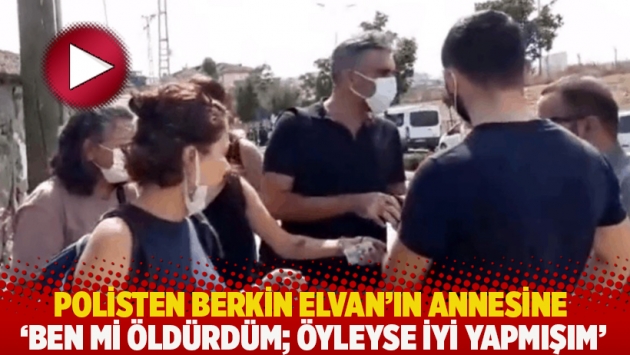 Polisten Berkin Elvan’ın annesine: Ben mi öldürdüm; öyleyse iyi yapmışım