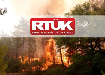 RTÜK, orman yangınlarında ‘sansür’ yazısına uymayan muhalif kanallara ceza yağdırdı