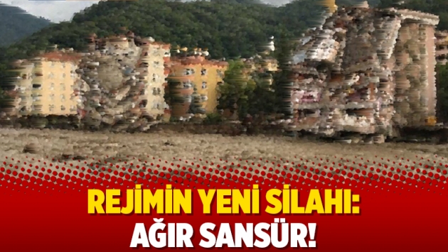 Rejimin yeni silahı: Ağır sansür!