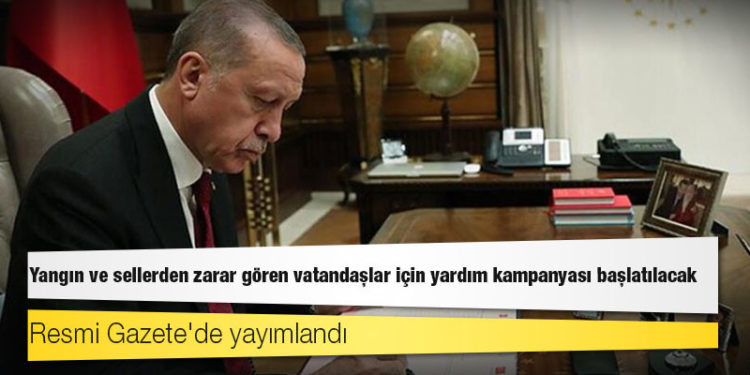 Resmi Gazete'de yayımlandı: Yangın ve sellerden zarar gören vatandaşlar için yardım kampanyası başlatılacak