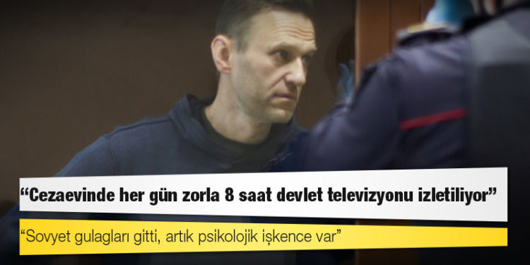 Rus muhalif lider Navalni: Cezaevinde her gün zorla 8 saat devlet televizyonu izletiliyor; Sovyet gulagları gitti, artık psikolojik işkence var