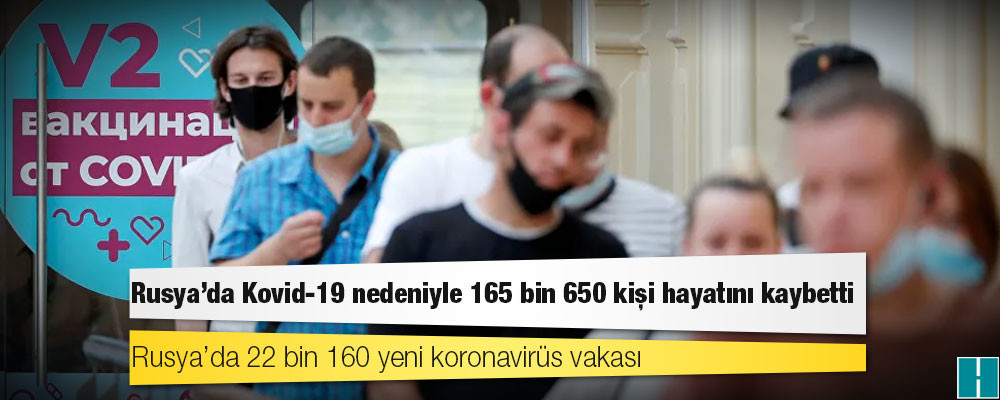 Rusya'da Kovid-19 nedeniyle ölenlerin sayısı 165 bin 650'ye yükseldi