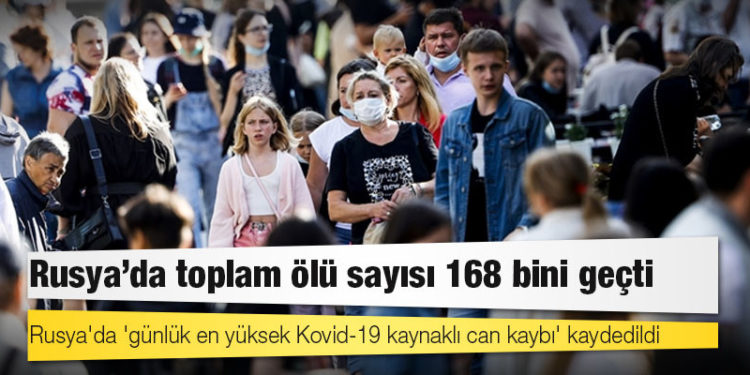 Rusya'da Kovid-19 nedeniyle ölenlerin sayısı 168 bin 49'a yükseldi