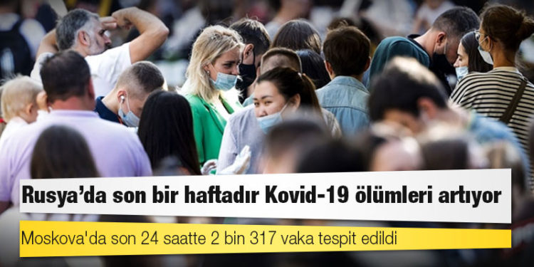 Rusya'da son bir haftadır Kovid-19 ölümleri artıyor