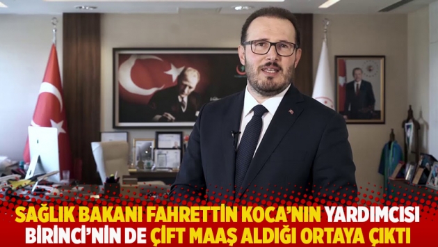 Sağlık Bakanı Koca’nın yardımcısının da çift maaş aldığı ortaya çıktı