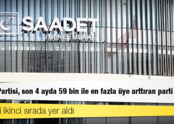 Saadet Partisi, son 4 ayda 59 bin ile en fazla üye arttıran parti oldu