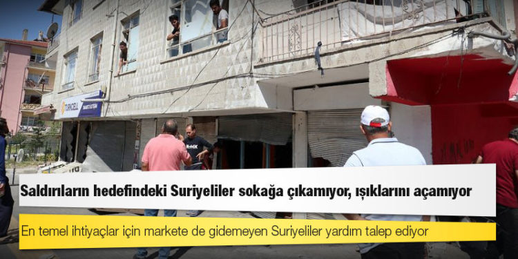 Saldırıların hedefindeki Suriyeliler sokağa çıkamıyor, ışıklarını açamıyor