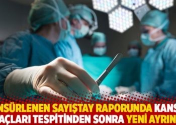 Sansürlenen Sayıştay raporunda kanser ilaçları tespitinden sonra yeni ayrıntı