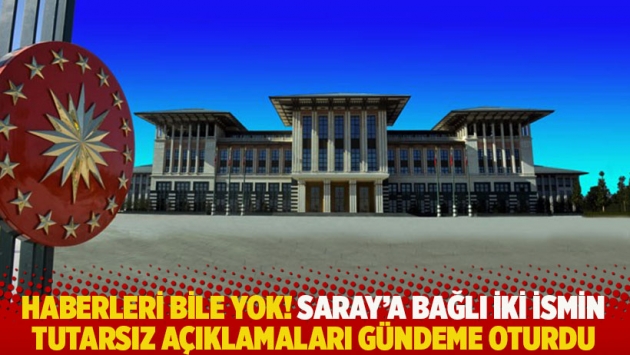 Saray'a bağlı iki ismin tutarsız açıklamaları gündeme oturdu! Haberleri bile yok