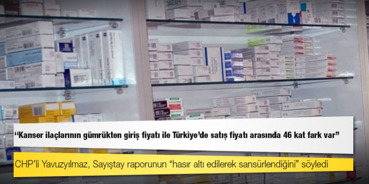 Sayıştay raporu: Kanser ilaçlarının gümrükten giriş fiyatı ile Türkiye’de satış fiyatı arasında 46 kat fark var