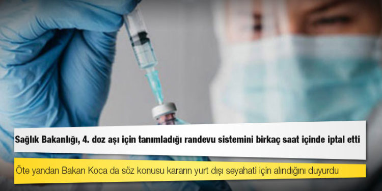 Sağlık Bakanlığı, 4. doz aşı için tanımladığı randevu sistemini birkaç saat içinde iptal etti