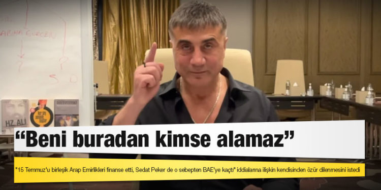 Sedat Peker: Beni buradan kimse alamaz