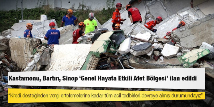 Sel felaketi yaşayan Kastamonu, Bartın, Sinop "Genel Hayata Etkili Afet Bölgesi" ilan edildi