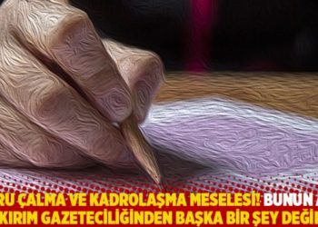 Soru &ccedil;alma ve kadrolaşma meselesi! Bunun adı soykırım gazeteciliğinden başka bir şey değildir