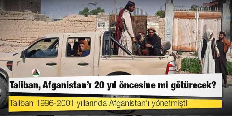 Taliban, Afganistan'ı 20 yıl öncesine mi götürecek?