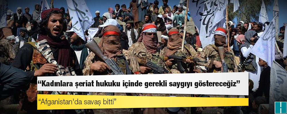 Taliban: Kadınlara şeriat hukuku içinde gerekli saygıyı göstereceğiz