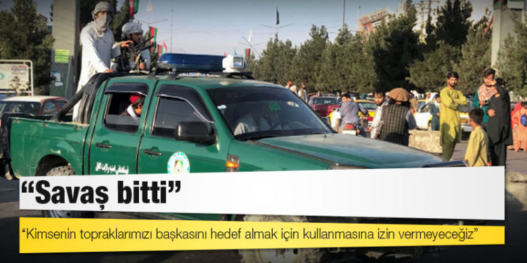 Taliban: Savaş bitti; kimsenin topraklarımızı başkasını hedef almak için kullanmasına izin vermeyeceğiz