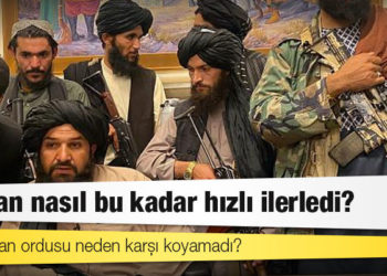 Taliban nasıl bu kadar hızlı ilerledi, Afganistan ordusu neden karşı koyamadı?