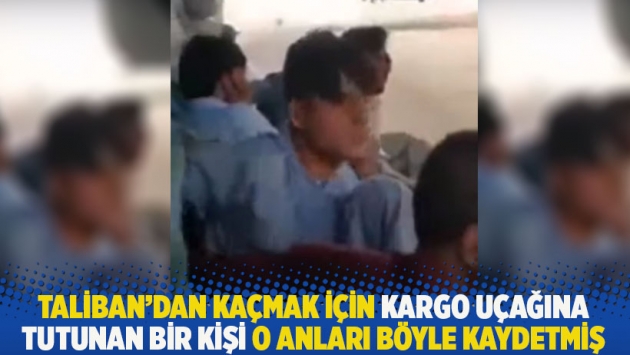 Taliban'dan kaçmak için kargo uçağına tutunan bir kişi o anları böyle kaydetmiş