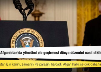 Taliban'ın Afganistan'da yönetimi ele geçirmesi dünya düzenini nasıl etkileyecek?