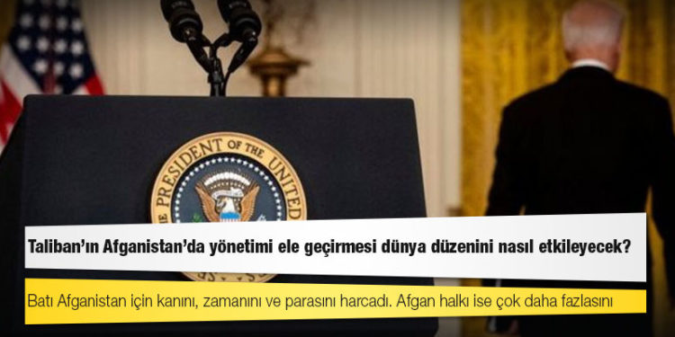 Taliban'ın Afganistan'da yönetimi ele geçirmesi dünya düzenini nasıl etkileyecek?