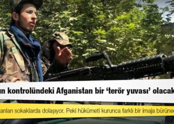 Taliban'ın kontrolündeki Afganistan bir 'terör yuvası' olacak mı?
