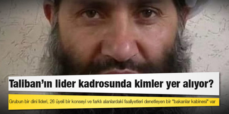 Taliban'ın lider kadrosunda kimler yer alıyor?