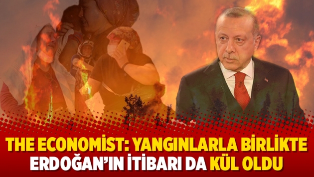 The Economist: Yangınlarla birlikte Erdoğan’ın itibarı da kül oldu