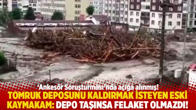 Tomruk deposunu kaldırmak isteyen eski kaymakam: Depo taşınsa felaket olmazdı!