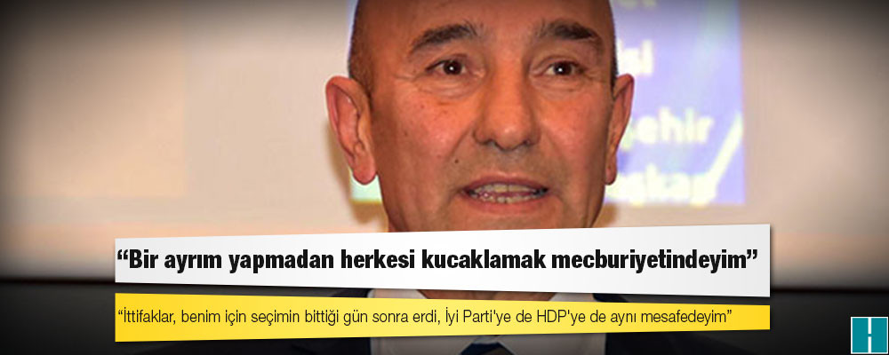 Tunç Soyer: İttifaklar, benim için seçimin bittiği gün sonra erdi, İyi Parti'ye de HDP'ye de aynı mesafedeyim