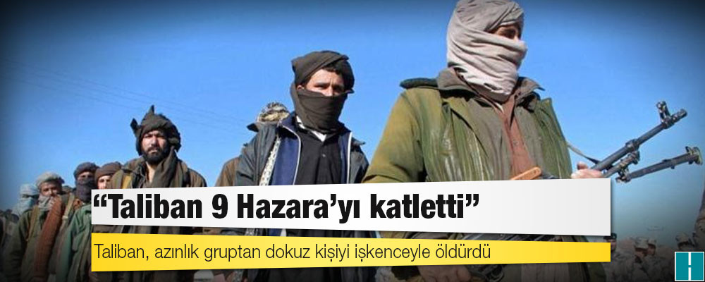 Uluslararası Af Örgütü: Taliban 9 Hazara'yı katletti