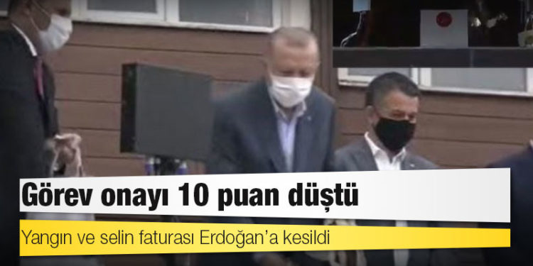Yangın ve selin faturası Erdoğan’a kesildi: Görev onayı 10 puan düştü