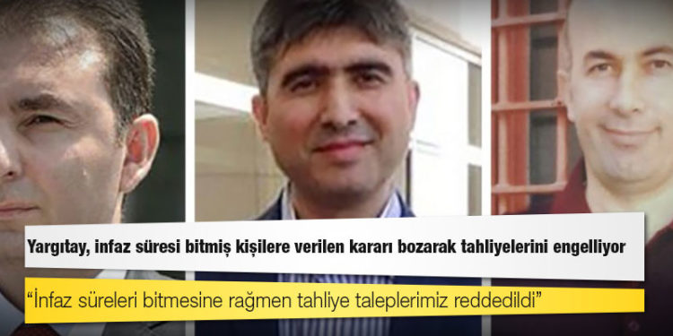 Yargıtay, infaz süresi bitmiş kişilere verilen kararı bozarak tahliyelerini engelliyor