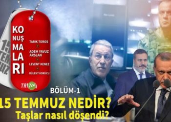 TR724 15 TEMMUZ KONUŞMALARI – Bölüm 1
