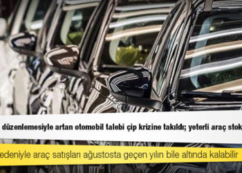 ÖTV matrah düzenlemesiyle artan otomobil talebi çip krizine takıldı; yeterli araç stoku yok