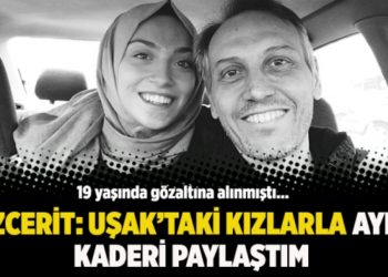 &Ouml;zcerit: Uşak&rsquo;taki kızlarla aynı kaderi paylaştım