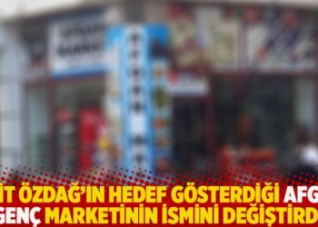 Ümit Özdağ'ın hedef gösterdiği Afgan genç marketinin ismini değiştirdi